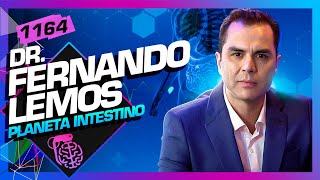 FERNANDO LEMOS (PLANETA INTESTINO) - Inteligência Ltda. Podcast #1164