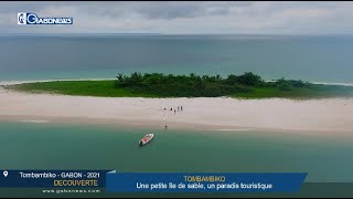 GABON / DECOUVERTE : Tombambiko, une île de sable, un petit paradis touristique