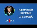 Antena 1 - Rod Stewart - Faith Of The Heart - Letra e Tradução