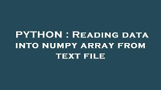 PYTHON : Reading data into numpy array from text file