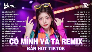 Có Mình Và Ta Remix | BXH Nhạc Trẻ Remix Hay Nhất 2025 | Top 15 Bản EDM TikTok Hot Trend