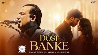 Dost Banke (Official Video): Rahat Fateh Ali Khan X Gurnazar | Priyanka Chahar Choudhary