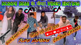 Tik Tok Noddy Bhai video editing | Noddy bhai ke jaisa slow motion and colour change video kaise ban