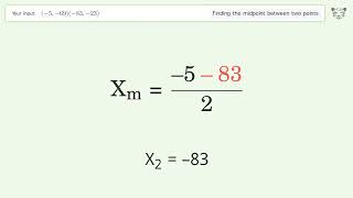 Find the midpoint between two points p1 (-5,-69) and p2 (-83,-23): Step-by-Step Video Solution