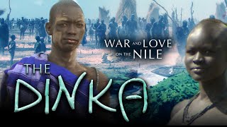 The Dinka: War and Love on the Nile