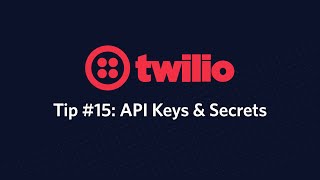 Twilio API Keys - Twilio Tip #15
