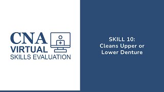 Skill 10 – Cleans Upper or Lower Denture (Proctor)