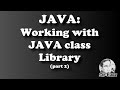 JAVA:  WORKING WITH JAVA CLASS LIBRARY (Part 2) - by Sir eudz