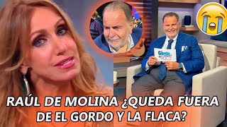 💔😭Raúl de Molina ¿QUEDA FUERA del Gordo y la Flaca? Esta es la razón