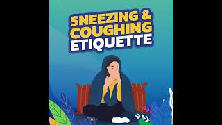 Sneezing & Coughing Etiquette