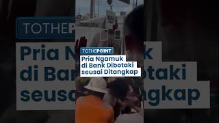 NASIB Pria Ngamuk di Bank Mau Tarik Tunai Padahal Tak Punya Uang, Ditangkap dan Berujung Dibotaki