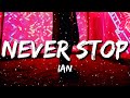 ian - Never Stop (Lyrics)