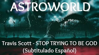 Travis Scott - STOP TRYING TO BE GOD (Subtitulado Español)