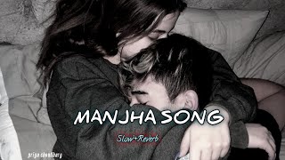 Manjha (lyrics) Full Song |Himesh Reshammiya | Slow + Reverb | Lofi | Lyrics Song | priya choudhary