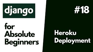 Python Django Basics for Absolute Beginners #18 Deployment To Heroku (Heroku PostgreSQL)