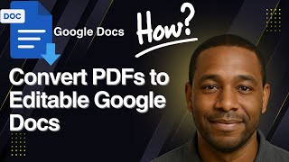 How to Convert PDFs to Editable Google Docs – Step-by-Step Tutorial
