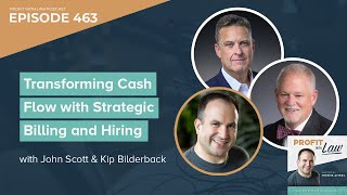 Transforming Cash Flow with Strategic Billing and Hiring with John Scott and Kip Bilderback - Ep463