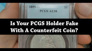Is Your PCGS Holder Fake With A Counterfeit Coin?