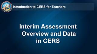 Interim Assessment Overview and Data in CERS - Teachers