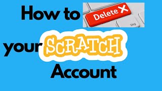 How to delete your scratch account