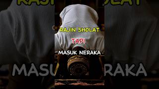 rajin sholat tapi masuk neraka #shorts