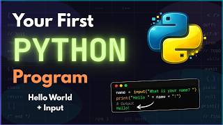 Your First Python Program - Hello World + Input