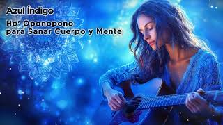 Azul Índigo | Ho' oponopono para Sanar Cuerpo y Mente | Mantra Poderoso en Español 💙✨