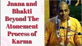 Rohini Priya Prabhu Lecture on Jnana and Bhakti Beyond The Atonement Process of Karma