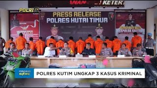 POLRES KUTAI TIMUR BERHASIL UNGKAP 3 KASUS KRIMINAL