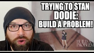 TRYING TO STAN DODIE: BUILD A PROBLEM! (NEW ALBUM!)