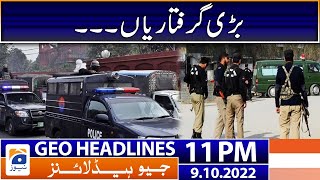Geo News Headlines 11 PM - major arrests!! | 9th October 2022