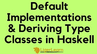 Default Implementations and Deriving Instances in Haskell Type Classes