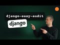 django-easy-audit - Tracking User Behaviour / Tracking Changes to Objects