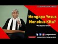 Mengapa Yesus Menebus Kita? - Cuplikan Khotbah Pendeta Bigman Sirait