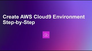 Create AWS Cloud9 Environment Step-by-Step