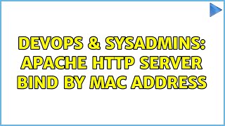 DevOps & SysAdmins: Apache HTTP Server Bind by MAC Address (2 Solutions!!)