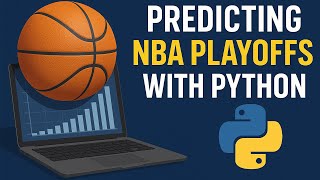 How To Predict 2025 NBA Playoffs With Python