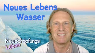 Neues LebensWasser - NeuSchöpfungsleben mit Uwe Breuer