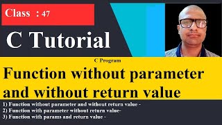 47 C program on functions | Function without parameter and without return value | C Programming Tuto