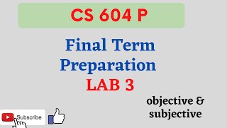 CS604P |  LAB 3 | FINAL TERM SERIES | FINAL TERM PREPARTION | vu final term