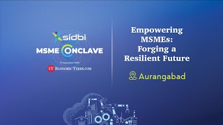 SIDBI MSME Conclave - Aurangabad Edition | Empowering MSMEs, Forging a Resilient Future