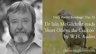 Daily Poetry Readings #22: Short Ode to the Cuckoo by W.H. Auden read by Dr Iain McGilchrist