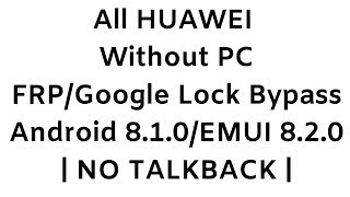 All HUAWEI FRP/Google Lock Bypass 8.1.0/EMUI 8.2.0 NO TALKBACK |
