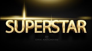 Erik Antonyan - Superstar