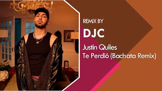 Justin Quiles - Te Perdió (Bachata  Remix DJC)