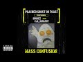 Mass confusion - Poached Ghost On Toast - FT - Brudez & Calligraphy