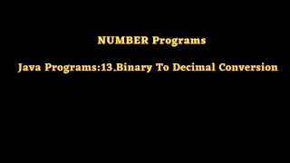Java Programs:13.Binary To Decimal Conversion