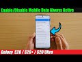 Galaxy S20/S20+: Enable/Disable Mobile Data Always Active