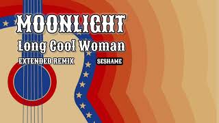 MOONLIGHT - Long Cool Woman (EXTENDED Remix) SESHAME