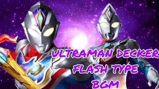 ULTRAMAN DECKER FLASH TYPE BGM